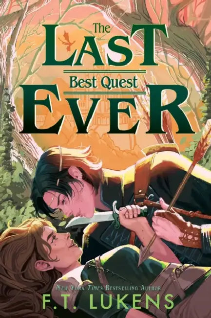 The Last Best Quest Ever by F. T. Lukens