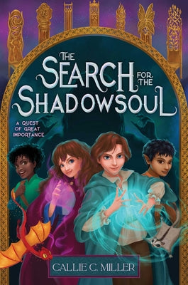 The Search for the Shadowsoul by Callie C. Miller