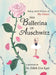 The Ballerina of Auschwitz: Young Adult Edition of the Choice by Edith Eva Eger