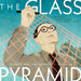 The Glass Pyramid by Jeanne Walker Harvey