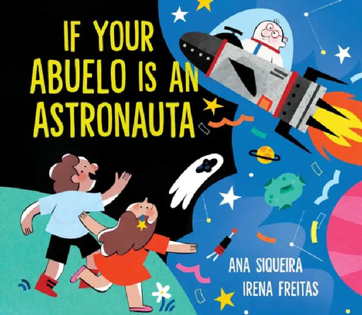If Your Abuelo Is an Astronauta by Ana Siqueira, Irena Freitas
