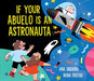 If Your Abuelo Is an Astronauta by Ana Siqueira, Irena Freitas
