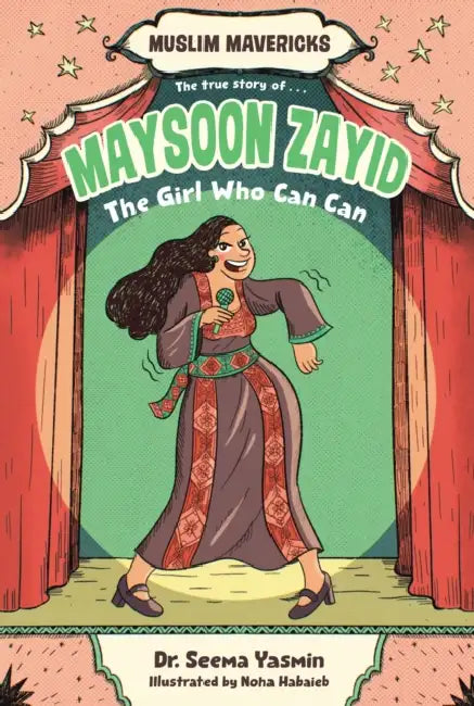 Maysoon Zayid, the Girl Who Can Can by Seema Yasmin, Noha Habaieb