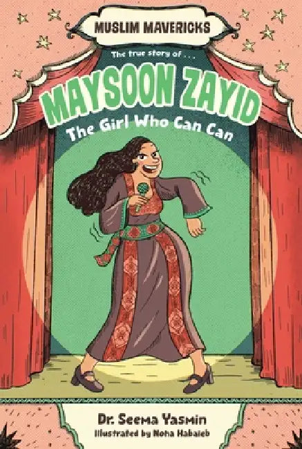 Maysoon Zayid, the Girl Who Can Can by Seema Yasmin, Noha Habaieb