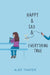 Happy & Sad & Everything True by Alex Thayer