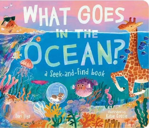 What Goes in the Ocean?: A Seek-And-Find Book by Dori Elys