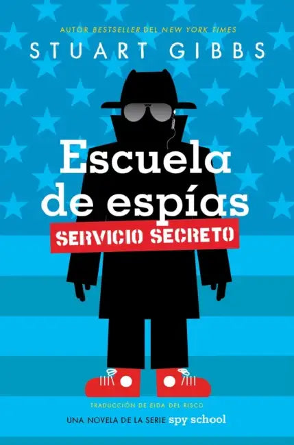Escuela de Espías Servicio Secreto (Spy School Secret Service) by Stuart Gibbs, Eida DelRisco