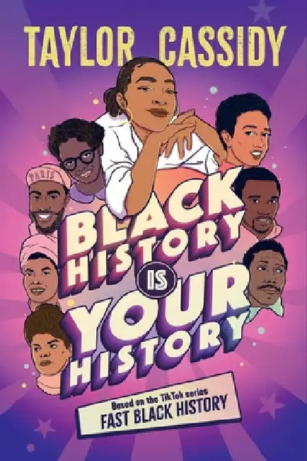 Black History Is Your History by Taylor Cassidy