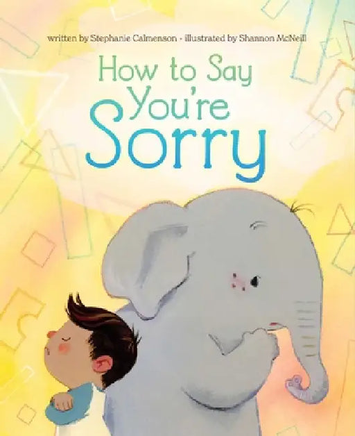 How to Say You're Sorry by Stephanie Calmenson, Shannon McNeill