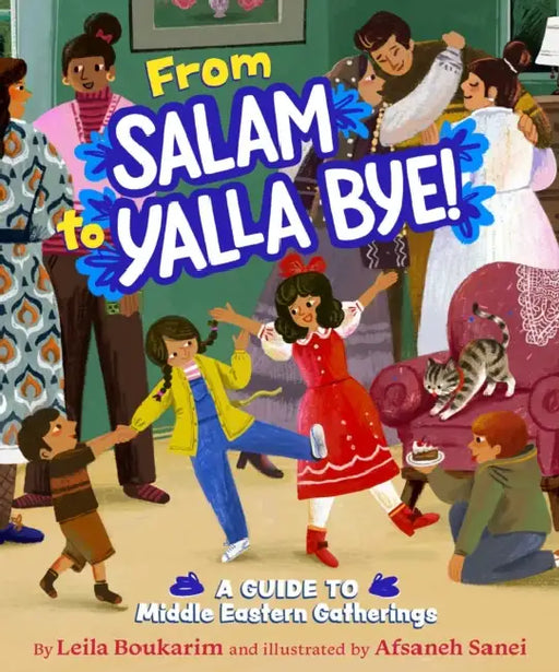 From Salam to Yalla Bye!: A Guide to Middle Eastern Gatherings by Leila Boukarim, Afsaneh Sanei