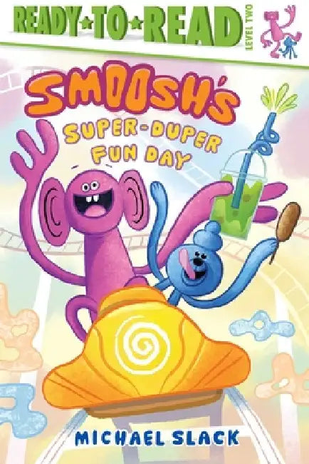 Smoosh's Super-Duper-Fun Day: Ready-To-Read Level 2 by Michael Slack
