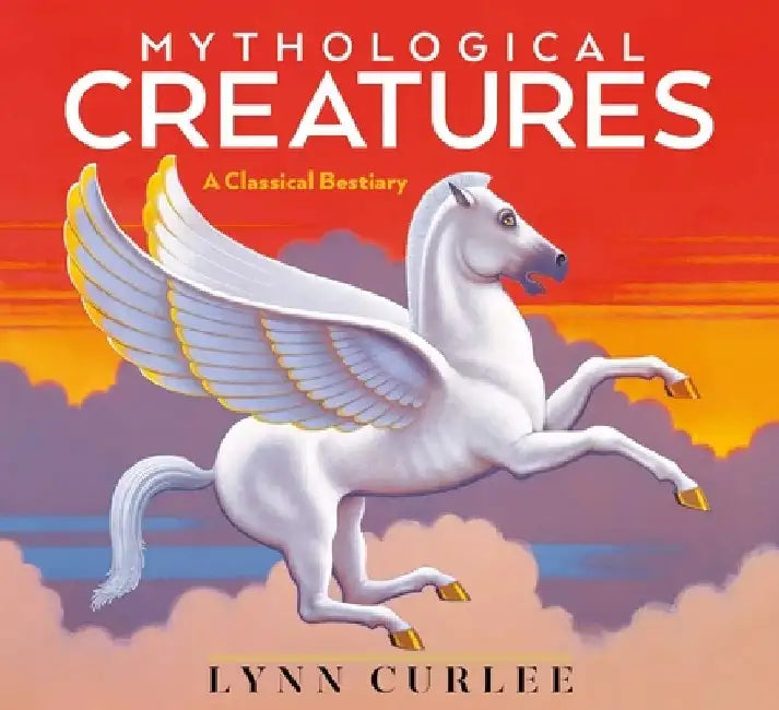 Mythological Creatures by Lynn Curlee