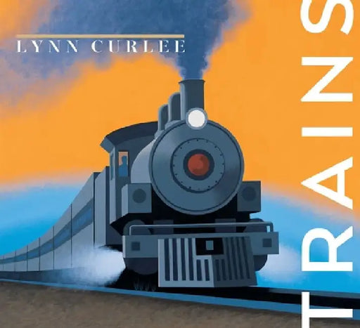 Trains by Lynn Curlee