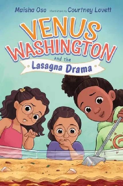 Venus Washington and the Lasagna Drama by Maisha Oso, Courtney Lovett