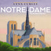 Notre-Dame: The World's Cathedral by Lynn Curlee, Lynn Curlee