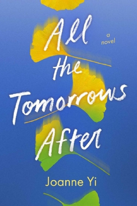 All the Tomorrows After  by Joanne Yi