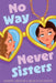 No Way Never Sisters by Chantel Acevedo, Natalia Sylvester