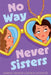 No Way Never Sisters by Chantel Acevedo, Natalia Sylvester