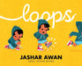 Loops by Jashar Awan, Jashar Awan