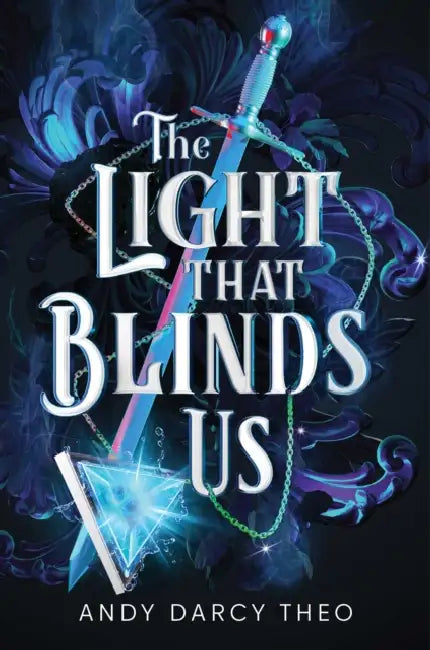 The Light That Blinds Us by Andy Darcy Theo