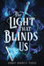 The Light That Blinds Us by Andy Darcy Theo