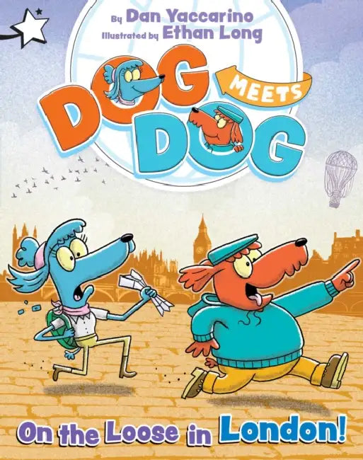 On the Loose in London!: A Star Chapter Book by Dan Yaccarino, Ethan Long