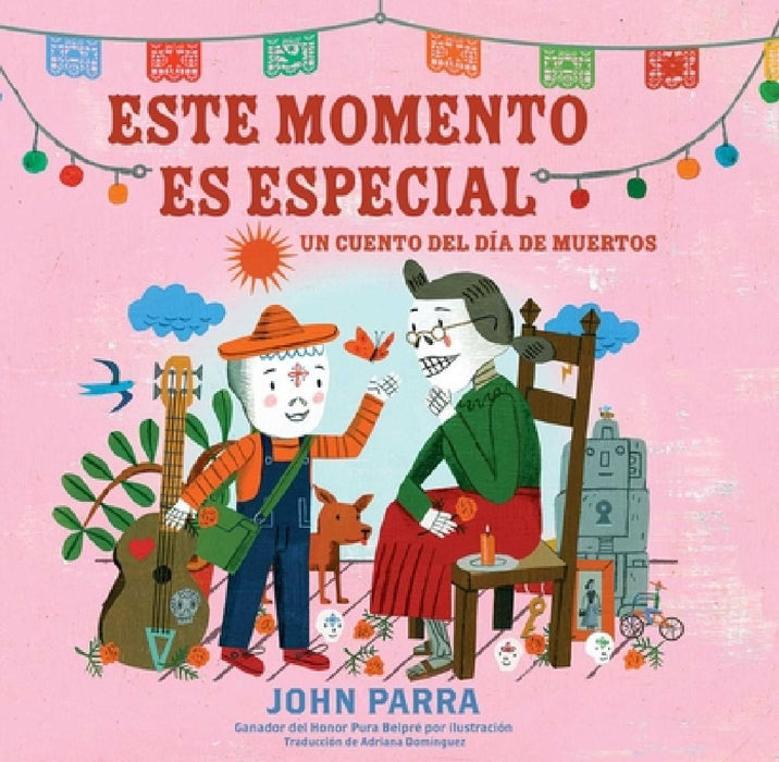 Este Momento Es Especial (This Moment Is Special): Un Cuento del Día de Muertos by John Parra