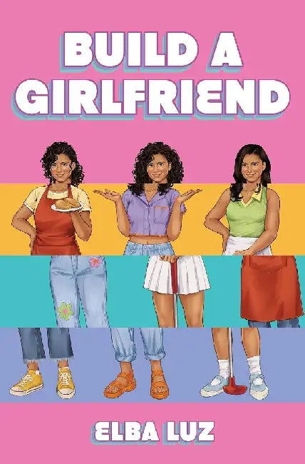 Build a Girlfriend by Elba Luz