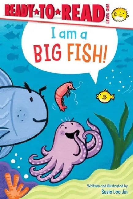 I Am a Big Fish!: Ready-To-Read Level 1 by Susie Lee Jin, Susie Lee Jin