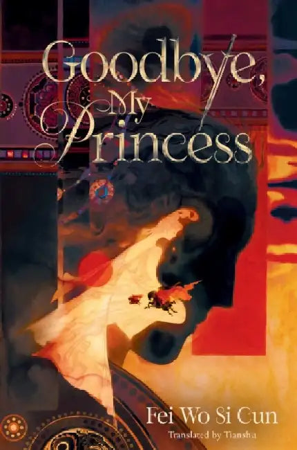 Goodbye, My Princess by Fei Wo Si Cun