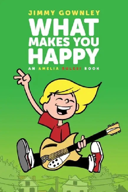 What Makes You Happy by Jimmy Gownley, Jimmy Gownley