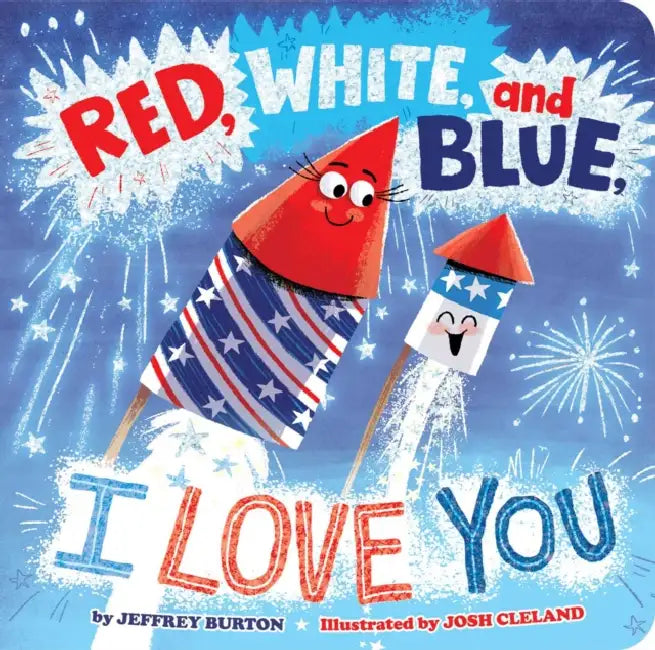 Red, White, and Blue, I Love You by Jeffrey Burton, Josh Cleland