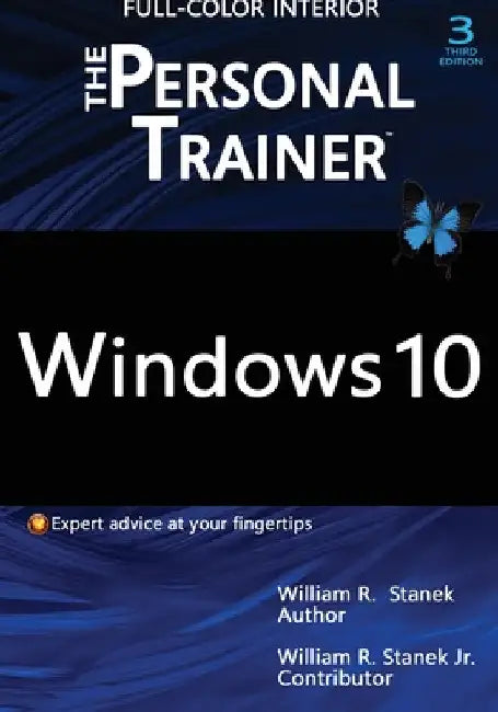 Windows 10: The Personal Trainer, 3rd Edition (FULL COLOR): Your personalized guide to Windows 10 by William Stanek
