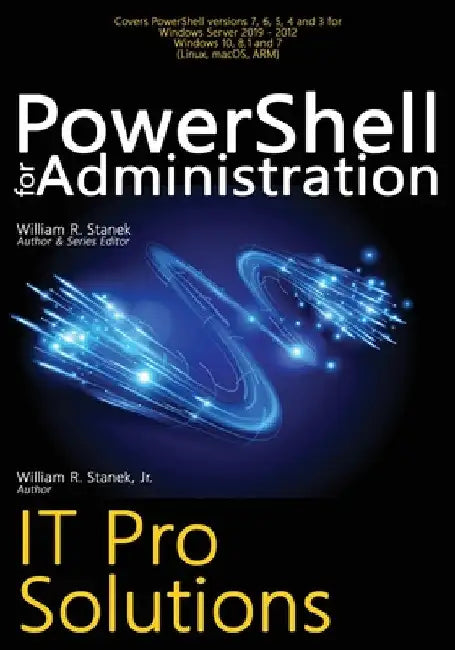 PowerShell for Administration: IT Pro Solutions by William R. Stanek