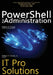PowerShell for Administration: IT Pro Solutions by William R. Stanek