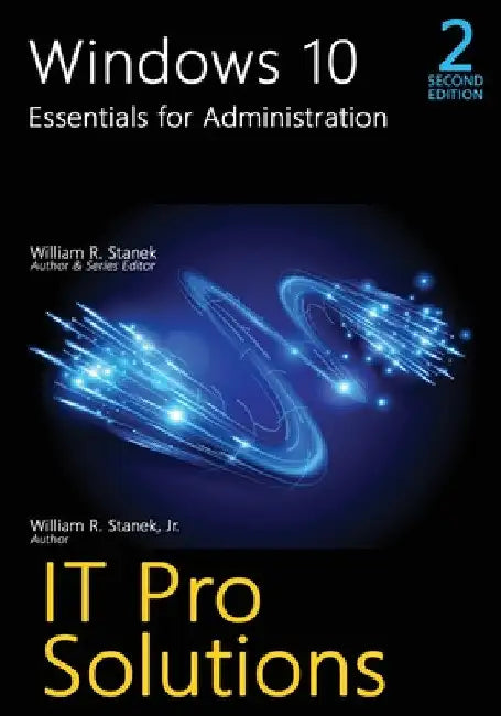 Windows 10, Essentials for Administration, 2nd Edition by William R. Stanek