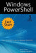 Windows PowerShell Fast Start, 3rd Edition: A Quick Start Guide to Windows PowerShell by Smart Brain Training Solutions