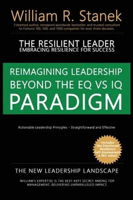 The Resilient Leader, Embracing Resilience for Success - Actionable Leadership Principles, Straightforward and Effective: Reimagining Leadership Beyon by William R. Stanek
