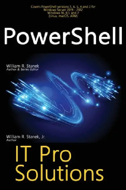 PowerShell, IT Pro Solutions: Professional Reference Edition by William R. Stanek