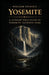 William Stanek's Yosemite: A Literary Field Guide to Yosemite National Park by The Editors of American National Parks