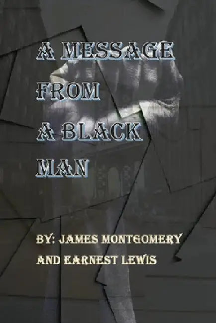 A Message From A Black Man by James Montgomery