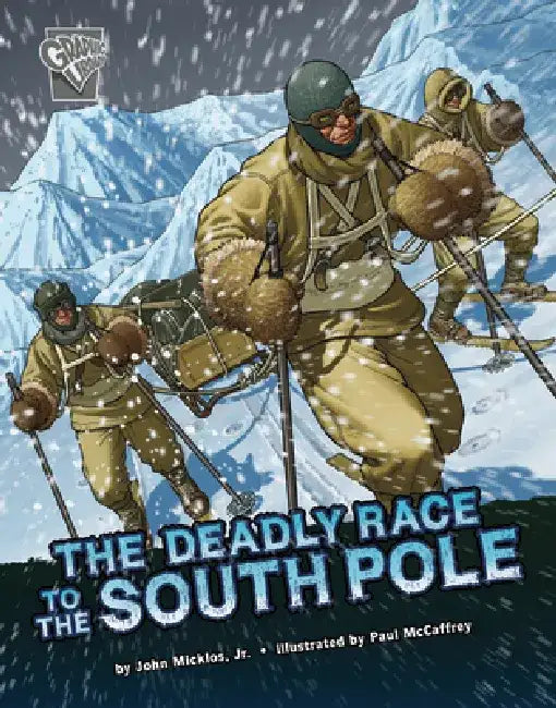 The Deadly Race to the South Pole by John Micklos Jr