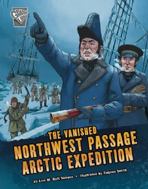 The Vanished Northwest Passage Arctic Expedition by Lisa M. Bolt Simons
