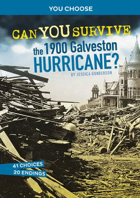 Can You Survive the 1900 Galveston Hurricane?: An Interactive History Adventure by Jessica Gunderson