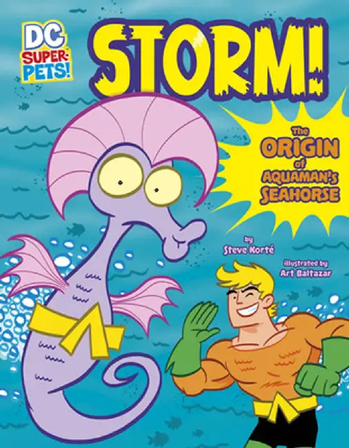 Storm!: The Origin of Aquaman's Seahorse by Steve Korte