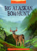 Big Alaskan Bowhunt by Monica Roe