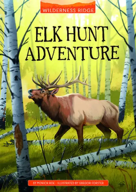 Elk Hunt Adventure by Monica Roe