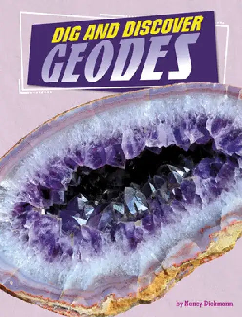 Dig and Discover Geodes by Nancy Dickmann