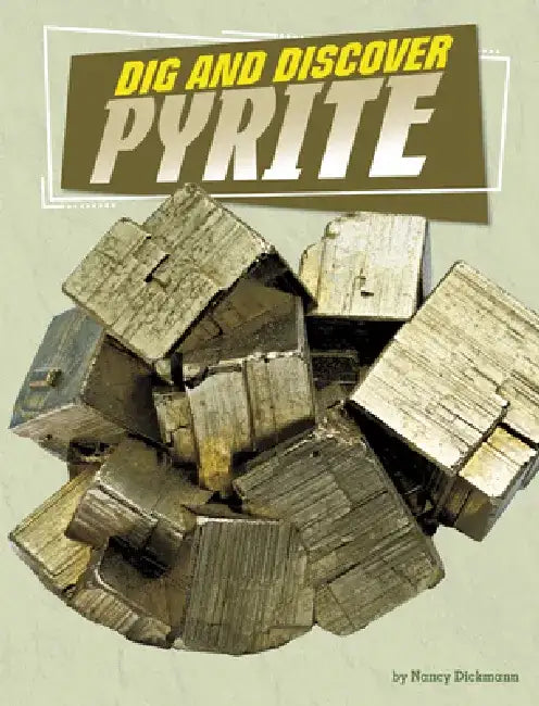 Dig and Discover Pyrite by Nancy Dickmann