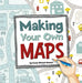 Making Your Own Maps by Susan Ahmadi Hansen